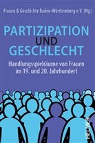Sylvia Schraut, Frauen &amp; Geschichte Baden-Württemberg e. V., Gabi Gumbel, Gabriele Pieri, Gabriele Pieri u a, Corinna Schneider... - Partizipation und Geschlecht