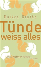Maiken Brathe - Tünde weiss alles
