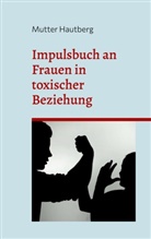 Mutter Hautberg - Impulsbuch an Frauen in toxischer Beziehung