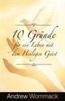 Andrew Wommack - 10 Gründe für ein Leben mit dem Heiligen Geist