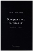 Michel Houellebecq - Quelques mois dans ma vie : octobre 2022-mars 2023