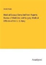 Anonymous - Medical Essays Compiled from Reports Bureau of Medicine and Surgery, Medical Officers of the U. S. Navy