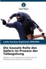 Lolita Paraiso Esperanza BEKONO - Die kausale Rolle des Opfers im Prozess der Tatbegehung
