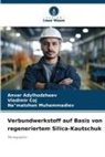 Anvar Adylhodzhaev, Vladimir Coj, Ne" Muhammadiev, Ne"matzhon Muhammadiev - Verbundwerkstoff auf Basis von regeneriertem Silica-Kautschuk