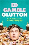 Ed Gamble, Gamble Ed - Glutton