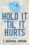 T Geronimo Johnson, T. Geronimo Johnson - Hold It 'til It Hurts