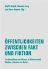 Steffi Hobuß, Simone Jung, Sven Kramer - Öffenlichkeiten zwischen Fakt und Fiktion
