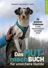 Madeleine Franck, Rolf C Franck, Rolf C. Franck - Das Mutmachbuch für unsichere Hunde