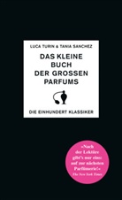 Tania Sanchez, Luca Turin - Das kleine Buch der großen Parfums