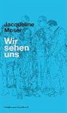 Jacqueline Moser - Wir sehen uns