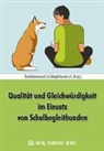 Qualitätsnetzwerk Schulbegleithunde e V (Hrsg ), Qualitätsnetzwerk Schulbegleithunde e.V. (Hrsg.), Qualitätsnetzwerk Schulbegleithunde e. V. - Qualität und Gleichwürdigkeit im Einsatz von Schulbegleithunden
