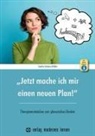 Sandra Verena Müller - "Jetzt mache ich mir einen neuen Plan!", m. 1 Beilage