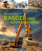 Albert Mößmer - Das große Buch der Bagger und Baumaschinen