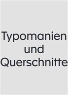 Ina Kwon, Helmut Völter, Florian Ebner, Katharina Täschner - Typomanien und Querschnitte