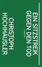 Christoph Hochhäusler, Ulrich Peltzer - Christoph Hochhäusler: Ein Sitzstreik gegen den Tod