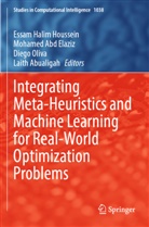 Mohamed Abd Elaziz, Laith Abualigah, Essam Halim Houssein, Diego Oliva, Diego Oliva et al - Integrating Meta-Heuristics and Machine Learning for Real-World Optimization Problems