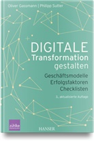 Oliver Gassmann, Philipp Sutter - Digitale Transformation gestalten