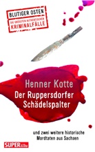 Henner Kotte - Der Ruppersdorfer Schädelspalter (Blutiger Osten Band 74)