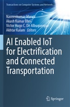 Akash Kumar Bhoi, Victor Hugo C. de Albuquerque, Vic Hugo C de Albuquerque et al, Akhtar Kalam, Akash Kumar Bhoi, Naveenkumar Marati - AI Enabled IoT for Electrification and Connected Transportation