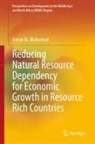 Goran M Muhamad, Goran M. Muhamad - Reducing Natural Resource Dependency for Economic Growth in Resource Rich Countries