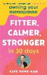 Kate Rowe-Ham - Owning Your Menopause: Fitter, Calmer, Stronger in 30 Days