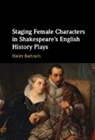 Hailey Bachrach, Hailey (Roehampton University Bachrach - Staging Female Characters in Shakespeare''s English History Plays