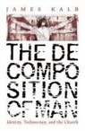James Kalb - The Decomposition of Man