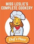 Eliza Leslie - Miss Leslie's Complete Cookery
