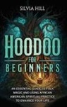 Silvia Hill - Hoodoo for Beginners