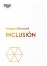 Harvard Business Review - Inclusión. Serie Inteligencia Emocional HBR (Inclusion Spanish Edition)