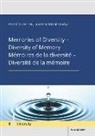 Astrid M. Fellner, Astrid M Fellner, McFalls, Laurence McFalls - Memories of Diversity - Diversity of Memory
Mémoires de la diversité - Diversité de la mémoire