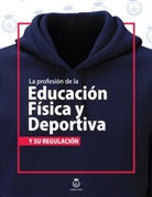 Carlota Díez Rico, Alberto Palomar Olmeda, Gil Manuel Perea Crespillo - La profesión de la Educación Física y Deportiva y su regulación