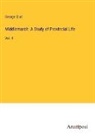 George Eliot - Middlemarch: A Study of Provincial Life