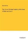 Daniel De Foe - The Life and Strange Surprising Adventures of Robinson Crusoe