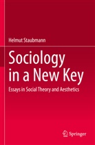 Helmut Staubmann - Sociology in a New Key