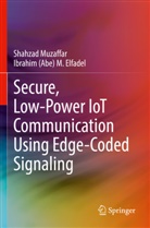 Ibrahim (Abe) M Elfadel, Ibrahim (Abe) M. Elfadel, Shahzad Muzaffar - Secure, Low-Power IoT Communication Using Edge-Coded Signaling