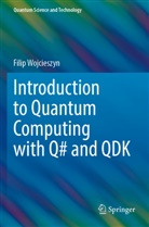 Filip Wojcieszyn - Introduction to Quantum Computing with Q# and QDK
