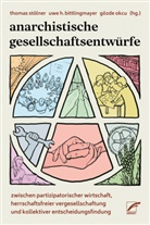 Uwe Bittlingmayer, Uwe H. Bittlingmayer, Uwe H Bittlingmayer, Gözde Okcu, Thomas Stölner, Gözde Ukcu - Anarchistische Gesellschaftsentwürfe