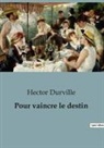 Hector Durville - Pour vaincre le destin
