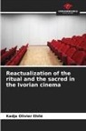 Kadja Olivier Ehilé - Reactualization of the ritual and the sacred in the Ivorian cinema