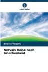 Zinovia Verghis - Nervals Reise nach Griechenland