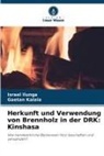 Israel Ilunga, Gaetan Kalala - Herkunft und Verwendung von Brennholz in der DRK: Kinshasa