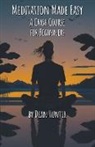 Dean Hunter - Meditation Made Easy - A Crash Course for Beginners