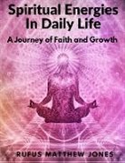 Rufus Matthew Jones - Spiritual Energies In Daily Life