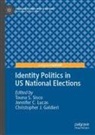 Jennifer C Lucas, Christopher J. Galdieri, Christopher J Galdieri, Jennifer C. Lucas, Tauna S. Sisco - Identity Politics in US National Elections