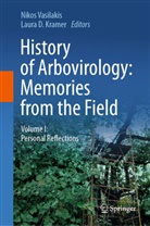 D Kramer, Laura D. Kramer, Nikos Vasilakis - History of Arbovirology: Memories from the Field