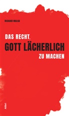 Richard Malka - Das Recht, Gott lächerlich zu machen