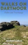 Michael Caton - Walks on Dartmoor: Paths and Trackways
