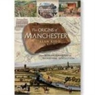 Alan Kidd - The Origins of Manchester