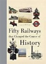 Bill Laws, Bill (Author) Laws - Fifty Railways That Changed the Course of History